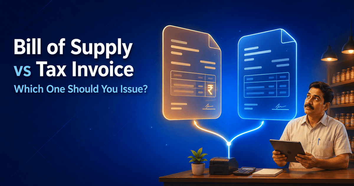 Bill of Supply vs Tax Invoice: Which One Should You Issue?