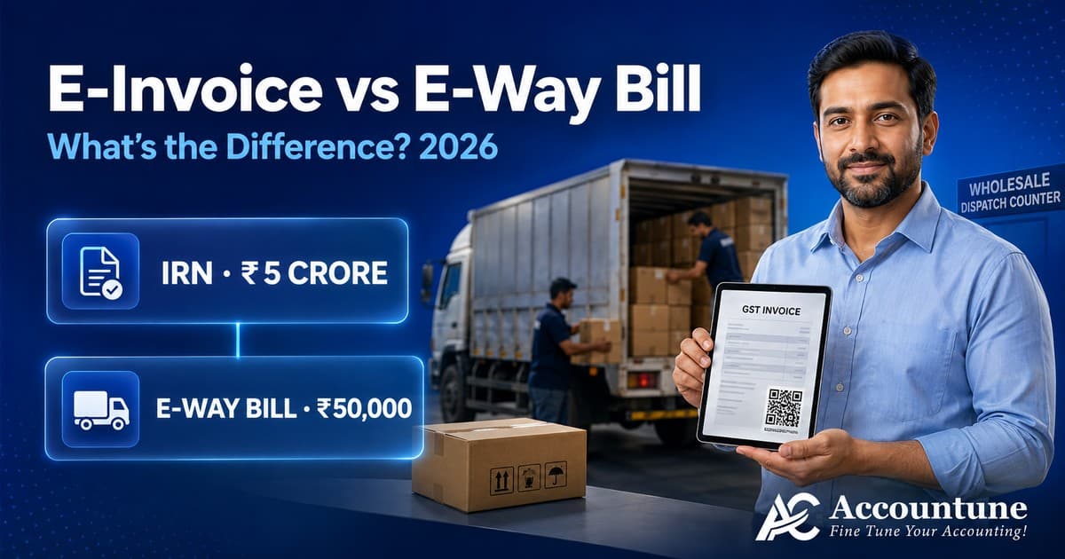 E-Invoice vs E-Way Bill: What Is the Difference in 2026?