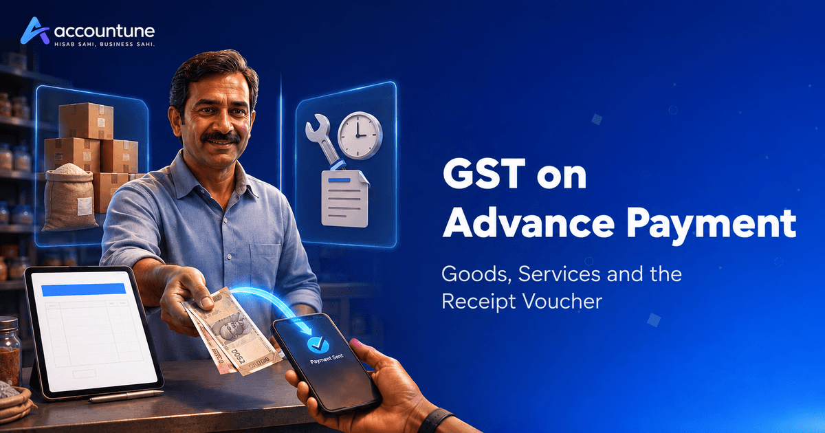GST on Advance Payment: Goods, Services and the Receipt Voucher (2026)