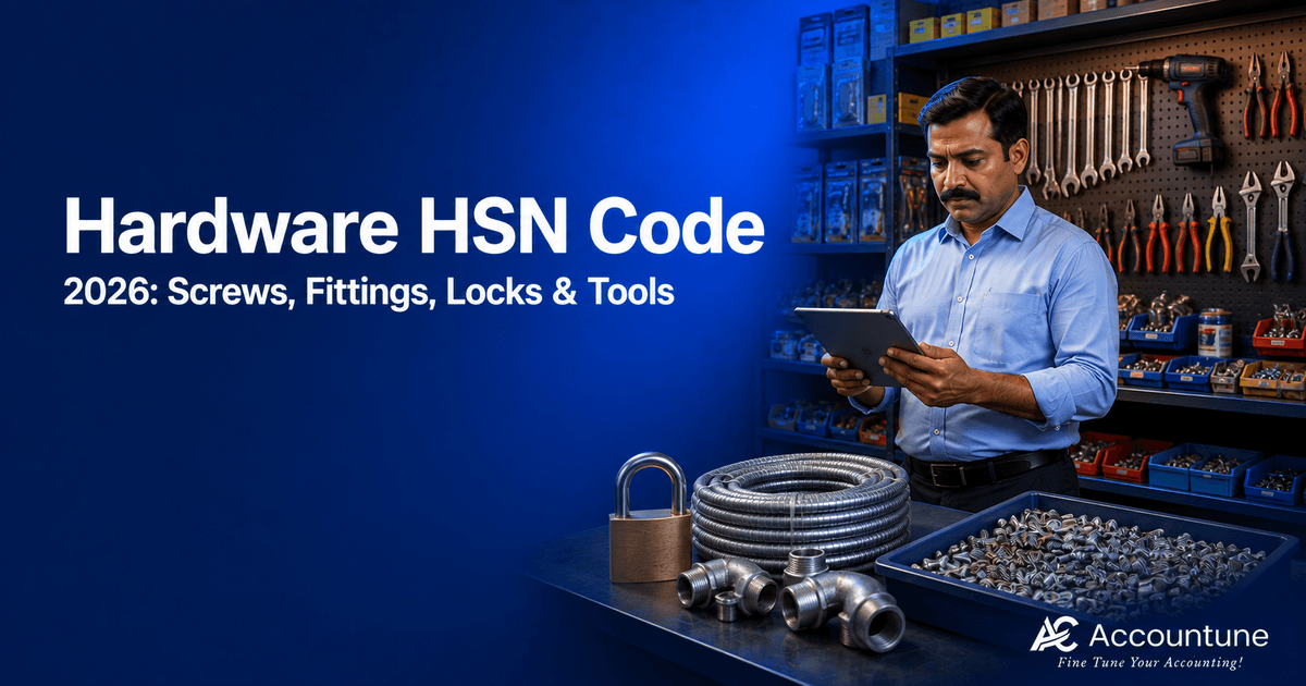 Hardware HSN Code 2026: Screws, Fittings, Locks & Tools