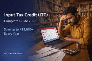 What Is Input Tax Credit (ITC) in GST — Complete Guide 2026